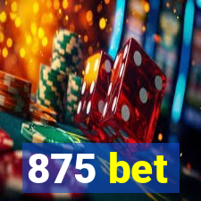 875 bet